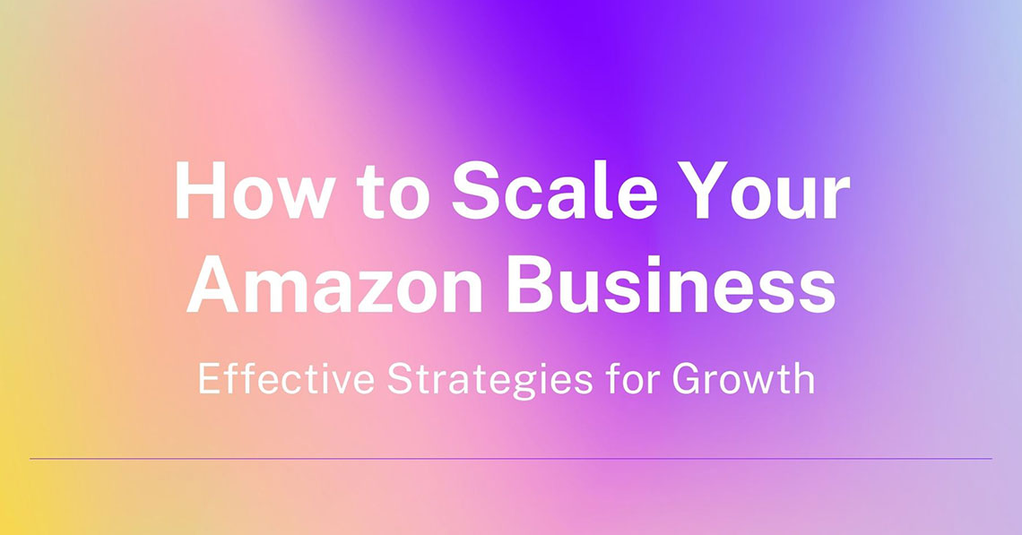 Growth Strategies to Scale your Amazon Business Blog