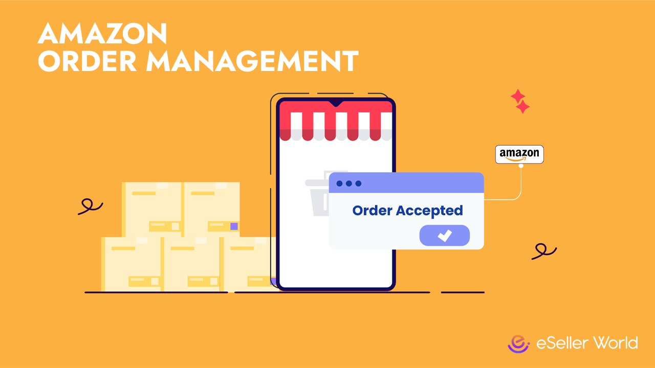 Amazon Order Management: A Guide to The Best Methods