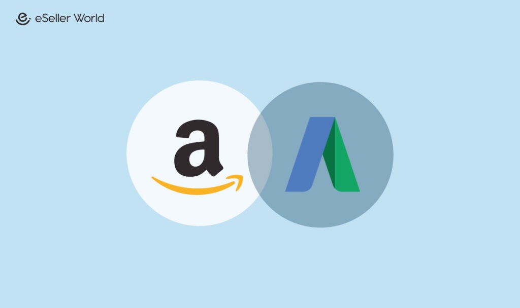 Google Ads vs. Amazon Ads - Eseller World